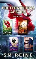 E-Book (epub) Preternatural Affairs, Books 4-7: Shadow Burns, Deadly Wrong, Ashes and Arsenic, Once Darkness Falls (The Descentverse Collections) von Sm Reine