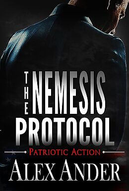E-Book (epub) The Nemesis Protocol (Patriotic Action & Adventure - Aaron Hardy, #5) von Alex Ander