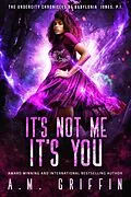 E-Book (epub) It's Not Me, It's You (The Undercity Chronicles of Babylonia Jones, P.I.) von A. M. Griffin