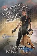 E-Book (epub) Defending the Dragon King (The Continuum, #3) von Dawn Michelle, Jason Halstead