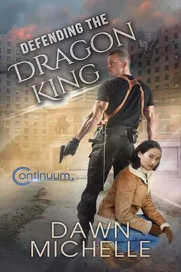 E-Book (epub) Defending the Dragon King (The Continuum, #3) von Dawn Michelle, Jason Halstead