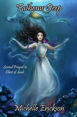 E-Book (epub) Fathoms Deep (Chest of Soul Prequel) von Michelle Erickson