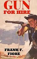 E-Book (epub) Gun For Hire (The Black Ridge Series, #2) von Frank F. Fiore