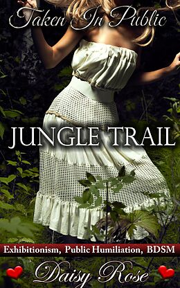 E-Book (epub) Taken In Public 3: Jungle Trail von Daisy Rose