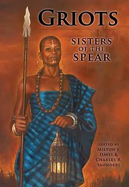 E-Book (epub) Griots: Sisters of the Spear von Milton Davis, LaTreka Willis-Cross, Cynthia Ward