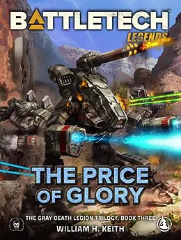 E-Book (epub) BattleTech Legends: The Price of Glory (The Gray Death Legion Trilogy, Book Three) von William H. Keith