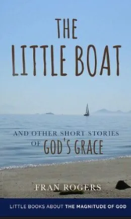E-Book (epub) The Little Boat and other Short Stories of God's Grace (Little Books About the Magnitude of God, #3) von Fran Rogers