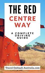 eBook (epub) The Red Centre Way de Travel Outback Australia
