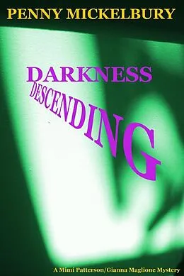 E-Book (epub) Darkness Descending (The Mimi Patterson/Gianna Maglione Mysteries, #4) von Penny Mickelbury