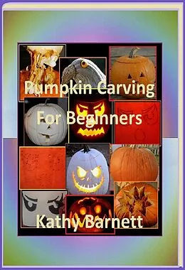 E-Book (epub) Pumpkin Carving For Beginners von Kathy Barnett