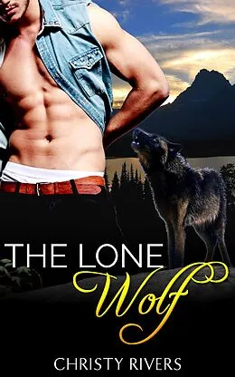 E-Book (epub) The Lone Wolf (Shifters Ranch BBW Paranormal Romance, #4) von Christy Rivers