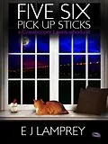 E-Book (epub) Five Six Pick Up Sticks (Grasshopper Lawns, #3) von Ej Lamprey