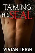E-Book (epub) Taming His SEAL (Forbidden Desires, #1) von Vivian Leigh
