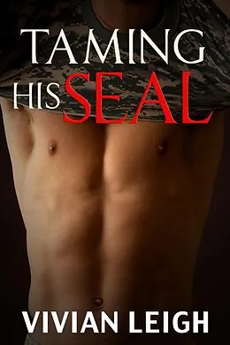 E-Book (epub) Taming His SEAL (Forbidden Desires, #1) von Vivian Leigh