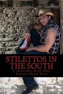 E-Book (epub) Stilettos in the South von Glenna West, C. Deanne Rowe, Magnolia "Maggie" Rivers