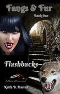 E-Book (epub) Flashbacks (Fangs & Fur, #1) von Keith B. Darrell