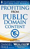 E-Book (epub) Profiting from Public Domain Content (Real Fast Results, #2) von Daniel Hall, Tony Laidig