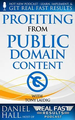 E-Book (epub) Profiting from Public Domain Content (Real Fast Results, #2) von Daniel Hall, Tony Laidig