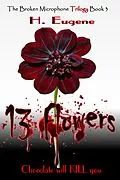 E-Book (epub) 13 Flowers (The Broken Microphone Trilogy, #3) von H. Eugene