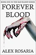 E-Book (epub) Forever Blood (Bad Blood, #1) von Alex Rosaria