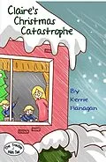 E-Book (epub) Claire's Christmas Catastrophe (The Trouble With Two, #1) von Kerrie Flanagan