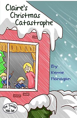 E-Book (epub) Claire's Christmas Catastrophe (The Trouble With Two, #1) von Kerrie Flanagan