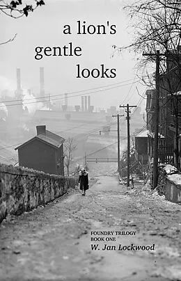 E-Book (epub) A Lion's Gentle Looks (Foundry Trilogy, #1) von W. Jan Lockwood