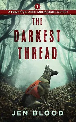 E-Book (epub) The Darkest Thread (The Flint K-9 Search and Rescue Mysteries, #1) von Jen Blood