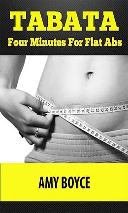 E-Book (epub) Tabata: Four Minutes For Flat Abs von Amy Boyce