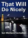 E-Book (epub) That Will Do Nicely (Inspector Roberts Investigates, #1) von Ian Campbell