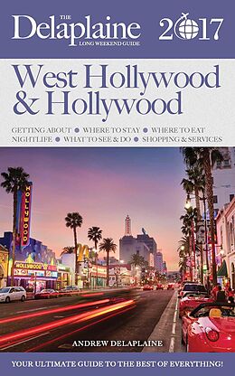 E-Book (epub) West Hollywood & Hollywood - The Delaplaine 2017 Long Weekend Guide (Long Weekend Guides) von Andrew Delaplaine