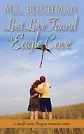 E-Book (epub) Lost Love Found in Eagle Cove: a small town Oregon romance von M. L. Buchman