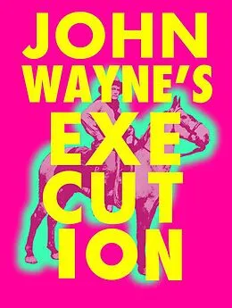 E-Book (epub) John Wayne's Execution von Patrick Baker