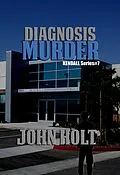 E-Book (epub) Diagnosis Murder (Kendall, #7) von John Holt