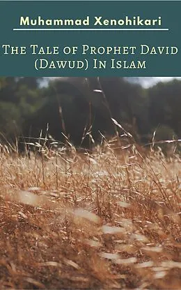 E-Book (epub) Tale of Prophet David (Dawud) In Islam von Muhammad Xenohikari