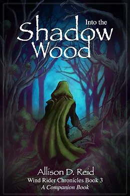 E-Book (epub) Into the Shadow Wood (Wind Rider Chronicles, #3) von Allison D. Reid