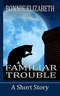 E-Book (epub) Familiar Trouble von Bonnie Elizabeth