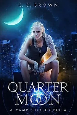 E-Book (epub) Quarter Moon- A Vamp City Novella von C. D. Brown