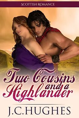 E-Book (epub) Two Cousins and a Highlander (Scottish Romance) von J. C. Hughes