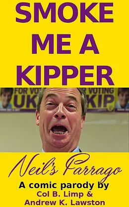 E-Book (epub) Smoke Me A Kipper: Neil's Farrago von Andrew K Lawston, Col B. Limp