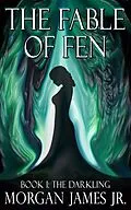 E-Book (epub) The Fable of Fen - Book I The Darkling von Morgan James
