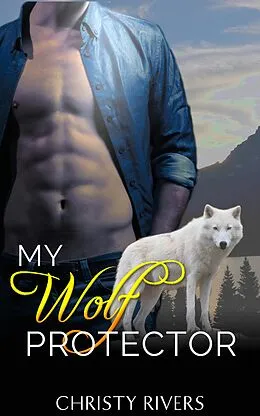 E-Book (epub) My Wolf Protector (Shifters Ranch BBW Paranormal Romance, #2) von Christy Rivers