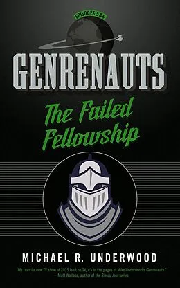 E-Book (epub) The Failed Fellowship: Genrenauts Episodes 5 & 6 von Michael R. Underwood
