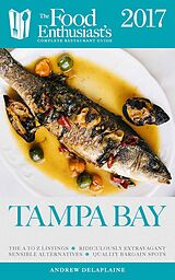 eBook (epub) Tampa Bay - 2017 (The Food Enthusiast's Complete Restaurant Guide) de Andrew Delaplaine