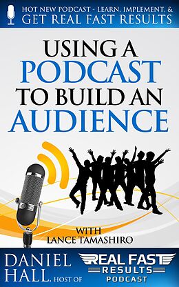 E-Book (epub) Using a Podcast to Build an Audience (Real Fast Results, #11) von Daniel Hall