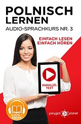 E-Book (epub) Polnisch Lernen - Einfach Lesen | Einfach Hören | Paralleltext - Audio-Sprachkurs Nr. 3 (Einfach Polnisch Lernen | Hören & Lesen, #3) von Polyglot Planet