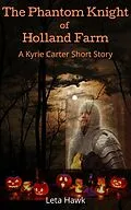 E-Book (epub) The Phantom Knight of Holland Farm von Leta Hawk