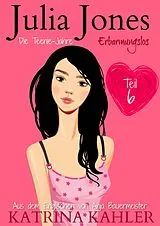 E-Book (epub) Julia Jones - Die Teenie-Jahre Teil 6: Erbarmungslos von Katrina Kahler