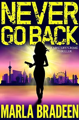 E-Book (epub) Never Go Back: A Mystery/Crime Thriller von Marla Bradeen