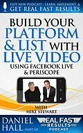 E-Book (epub) Build Your Platform & List with Live Video (Real Fast Results, #10) von Daniel Hall